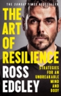 The Art of Resilience : Strategies for an Unbreakable Mind and Body - eBook
