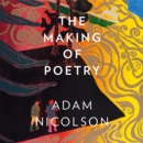 The Making of Poetry : Coleridge, the Wordsworths and Their Year of Marvels - eAudiobook