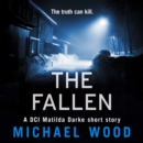 The Fallen : A Dci Matilda Darke Short Story - eAudiobook