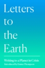 Letters to the Earth : Writing to a Planet in Crisis - Book