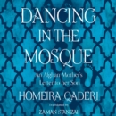 Dancing in the Mosque : An Afghan Mother’s Letter to Her Son - eAudiobook