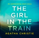 The Girl in the Train : An Agatha Christie Short Story - eAudiobook