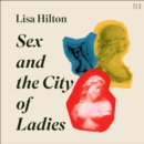 Sex and the City of Ladies : Rewriting History with Cleopatra, Lucrezia Borgia and Catherine the Great - eAudiobook