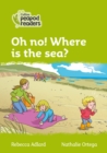 Oh no! Where is the sea? : Level 2 - Book