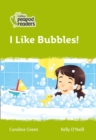 I Like Bubbles! : Level 2 - Book