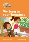 We Sang to your Tomatoes : Level 4 - Book