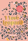 I LOVE LEOPARD : The Little Book of Leopard Print - eBook