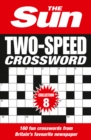 The Sun Two-Speed Crossword Collection 8 : 160 Two-in-One Cryptic and Coffee Time Crosswords - Book