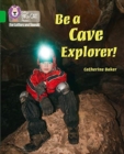 Be a Cave Explorer : Band 05/Green - Book