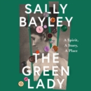 The Green Lady : A Spirit, a Story, a Place - eAudiobook