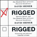 Rigged : America, Russia and 100 Years of Covert Electoral Interference - eAudiobook