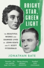 Bright Star, Green Light : The Beautiful and Damned Lives of John Keats and F. Scott Fitzgerald - eBook