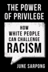 The Power of Privilege : How White People Can Challenge Racism - eBook