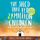 The Shed That Fed 2 Million Children : The Extraordinary Story of Mary’s Meals - eAudiobook