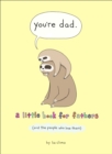 You're Dad : A Little Book for Fathers (And the People Who Love Them) - eBook
