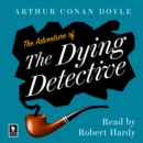 The Adventure of the Dying Detective : A Sherlock Holmes Adventure - eAudiobook