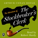 The Adventure of the Stockbroker’s Clerk : A Sherlock Holmes Adventure - eAudiobook