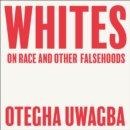 Whites : On Race and Other Falsehoods - eAudiobook