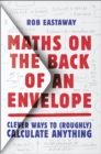 Maths on the Back of an Envelope : Clever Ways to (Roughly) Calculate Anything - Book