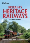 Britain’s Heritage Railways : Discover More Than 100 Historic Lines - Book
