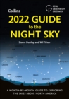 2022 Guide to the Night Sky : A Month-by-Month Guide to Exploring the Skies Above North America - Book