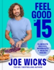 Feel Good in 15 : 15-Minute Recipes, Workouts + Health Hacks - eBook