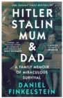 Hitler, Stalin, Mum and Dad : A Family Memoir of Miraculous Survival - eBook