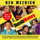 Dumb Money : The Major Motion Picture, Based on the Bestselling Novel Previously Published as the Antisocial Network - eAudiobook
