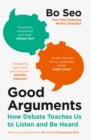 Good Arguments : How Debate Teaches Us to Listen and Be Heard - eBook