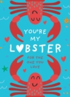 You’re My Lobster : A Gift for the One You Love - Book