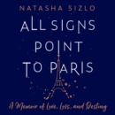 All Signs Point to Paris : A Memoir of Love, Loss and Destiny - eAudiobook