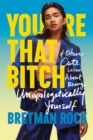 You’re That B*tch : & Other Cute Stories About Being Unapologetically Yourself - Book