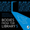 Bodies from the Library 5 : Forgotten Stories of Mystery and Suspense from the Golden Age of Detection - eAudiobook