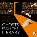 A Ghosts from the Library : Lost Tales of Terror and the Supernatural - eAudiobook