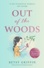 Out of the Woods : A Tale of Positivity, Kindness and Courage - Book