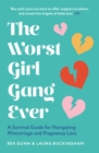 The Worst Girl Gang Ever : A Survival Guide for Navigating Miscarriage and Pregnancy Loss - eBook