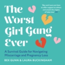 The Worst Girl Gang Ever : A Survival Guide for Navigating Miscarriage and Pregnancy Loss - eAudiobook
