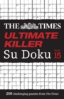 The Times Ultimate Killer Su Doku Book 15 : 200 of the Deadliest Su Doku Puzzles - Book