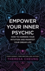 Empower Your Inner Psychic : How to Harness Your Intuition and Manifest Your Dream Life - Book