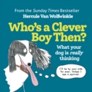 Who’s a Clever Boy, Then? : What Your Dog is Really Thinking - Book