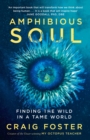 Amphibious Soul : Finding the Wild in a Tame World - Book