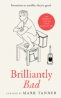 Brilliantly Bad : Inventions So Terrible They're Good - eBook