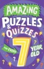 Amazing Puzzles and Quizzes for Every 7 Year Old - Book