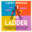 The Ladder : Life Lessons from Women Who Scaled the Heights & Dodged the Snakes - eAudiobook
