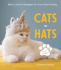 Cats in Hats : Make Cat-Hair Headgear for Your Feline Friends - eBook