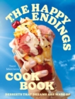 The Happy Endings Cookbook : Desserts That Dreams are Made of - Book