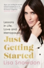 Just Getting Started : Lessons in Life, Love and Menopause - eBook