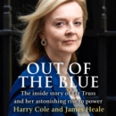 Out of the Blue : The Inside Story of the Unexpected Rise and Rapid Fall of Liz Truss - eAudiobook