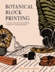 Botanical Block Printing : A creative step-by-step handbook to make art inspired by nature - eBook