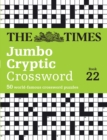 The Times Jumbo Cryptic Crossword Book 22 : The World’s Most Challenging Cryptic Crossword - Book